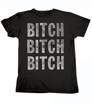 Bitch Bitch Bitch T-Shirt - Black