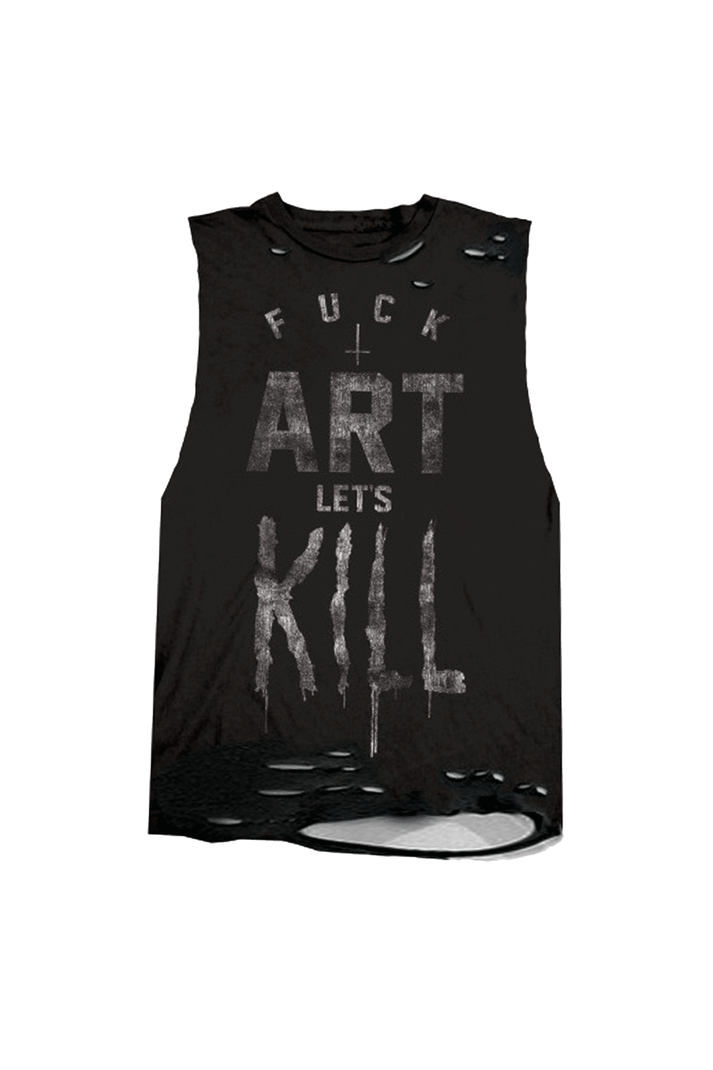 Fuck Art Let's Kill Destroyed Sleeveless